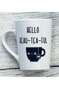 Mug with Tea Quoted "Hello Beau-Tea-Ful" - 14 oz