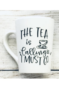 Mug with Tea Quoted "the tea is calling and I must go" - 14 oz