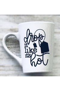 Mug with Tea Quoted "drop it like it's hot" - 14 oz