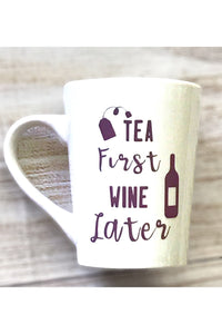 Mug with Tea Quoted "TEA first WINE later"- 14 oz