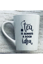 Load image into Gallery viewer, Mug with Tea Quoted &quot;tea is always a good idea&quot; - 14 oz

