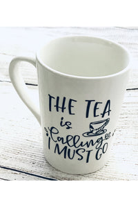 Mug with Tea Quoted "the tea is calling and I must go" - 14 oz